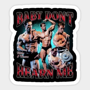 Mike O'Hearn Baby Don't Hurt Me Sticker